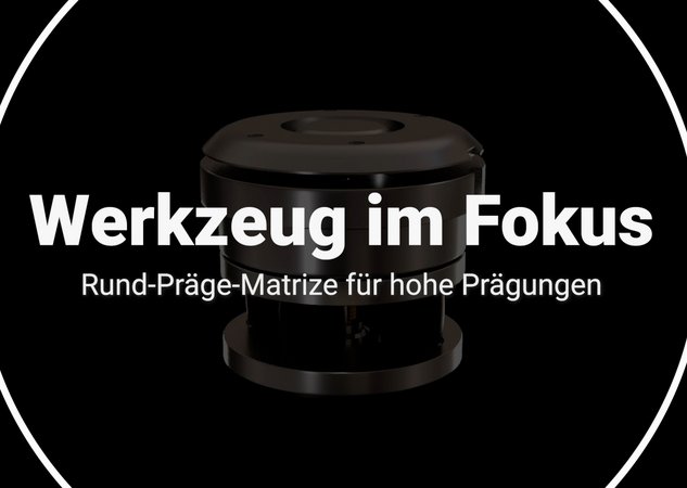 Rund-Präge-Matrize für hohe Prägungen